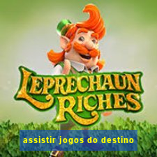 assistir jogos do destino